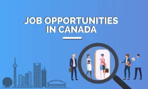 Read more about the article EMPLOYMENT OPPORTUNITIES IN CANADA